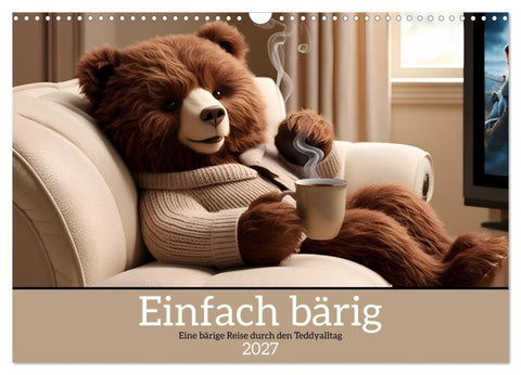 Einfach bärig - Eine bärige Reise durch den Teddyalltag (Wandkalender 2027 DIN A3 quer), CALVENDO Monatskalender