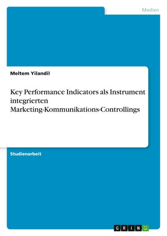 Key Performance Indicators als Instrument integrierten Marketing-Kommunikations-Controllings