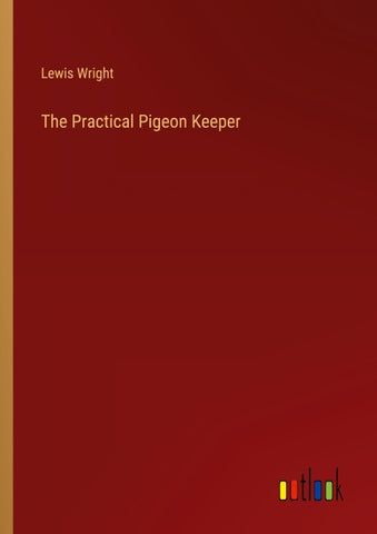 The Practical Pigeon Keeper
