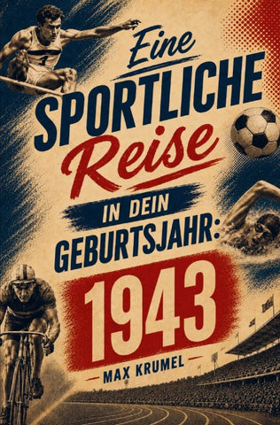 Eine sportliche Reise in dein Geburtsjahr: 1943