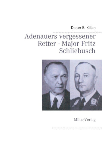 Adenauers vergessener Retter - Major Fritz Schliebuch