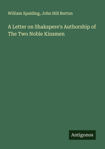 A Letter on Shakspere's Authorship of The Two Noble Kinsmen