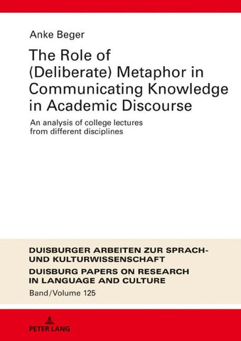 The Role of (Deliberate) Metaphor in Communicating Knowledge in Academic Discourse