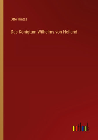 Das Königtum Wilhelms von Holland