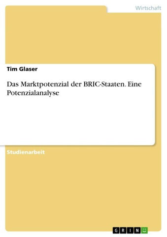 Das Marktpotenzial der BRIC-Staaten. Eine Potenzialanalyse