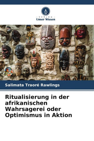 Ritualisierung in der afrikanischen Wahrsagerei oder Optimismus in Aktion