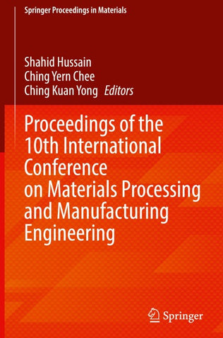 Proceedings of the 10th International Conference on Materials Processing and Manufacturing Engineering