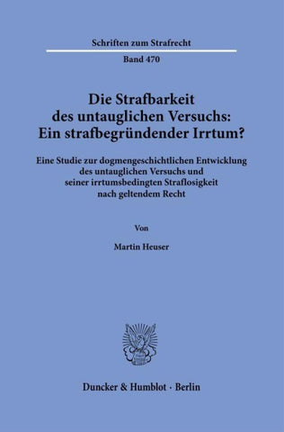Die Strafbarkeit des untauglichen Versuchs: Ein strafbegründender Irrtum?