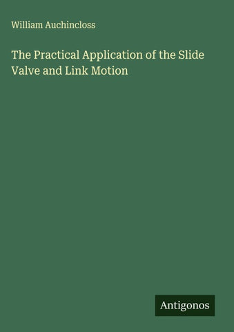 The Practical Application of the Slide Valve and Link Motion
