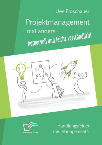Projektmanagement mal anders – humorvoll und leicht verständlich