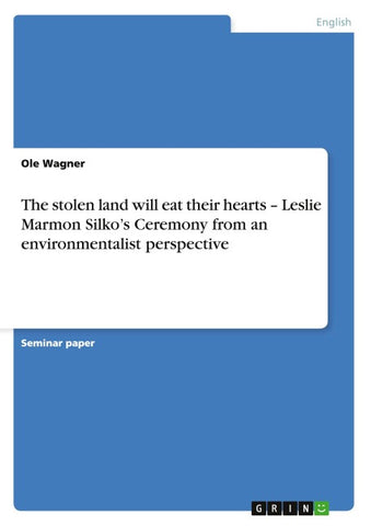 The stolen land will eat their hearts - Leslie Marmon Silko's Ceremony from an environmentalist perspective