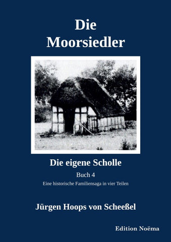 Die Moorsiedler Buch 4: Die eigene Scholle