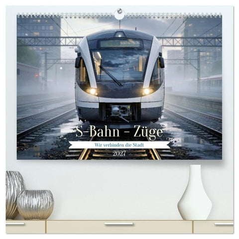 S-Bahn - Züge (hochwertiger Premium Wandkalender 2027 DIN A2 quer), Kunstdruck in Hochglanz