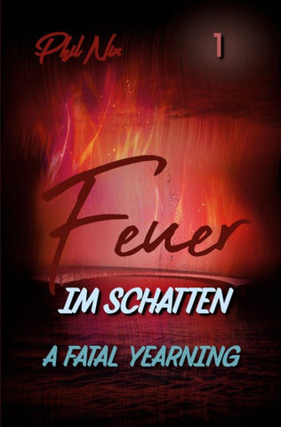 Feuer im Schatten – A Fatal Yearning