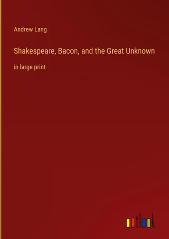 Shakespeare, Bacon, and the Great Unknown