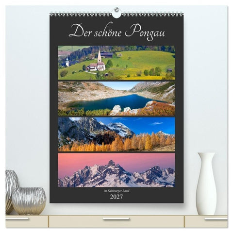 Der schöne Pongau (hochwertiger Premium Wandkalender 2027 DIN A2 hoch), Kunstdruck in Hochglanz