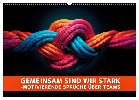 Gemeinsam sind wir stark - motivierende Sprüche über Teams (Wandkalender 2027 DIN A2 quer), CALVENDO Monatskalender