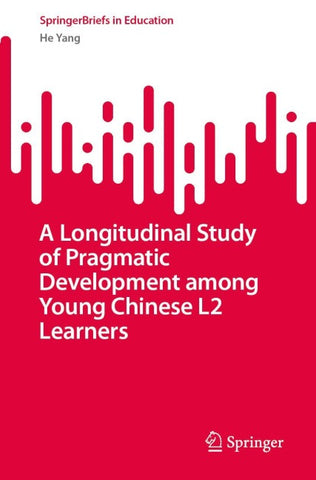 A Longitudinal Study of Pragmatic Development among Young Chinese L2 Learners