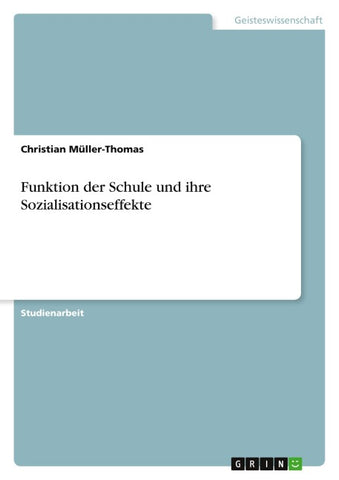 Funktion der Schule und ihre Sozialisationseffekte