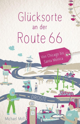 Glücksorte an der Route 66. Von Chicago bis Santa Monica