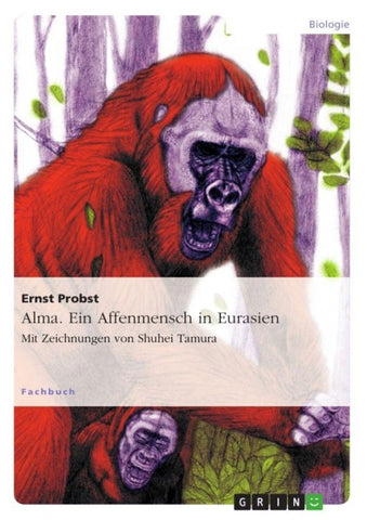Alma. Ein Affenmensch in Eurasien