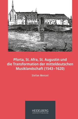 Pforta, St. Afra, St. Augustin und die Transformation der mitteldeutschen Musiklandschaft (1543–1620)