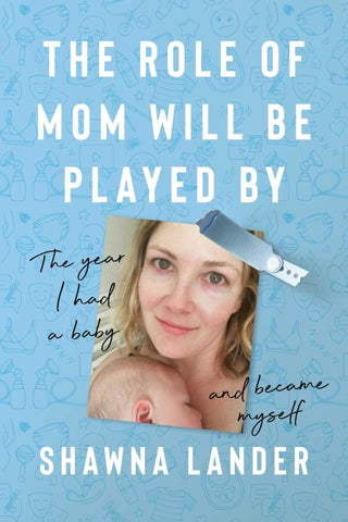 The Role of Mom Will Be Played By