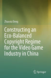 Constructing an Eco-Balanced Copyright Regime for the Video Game Industry in China