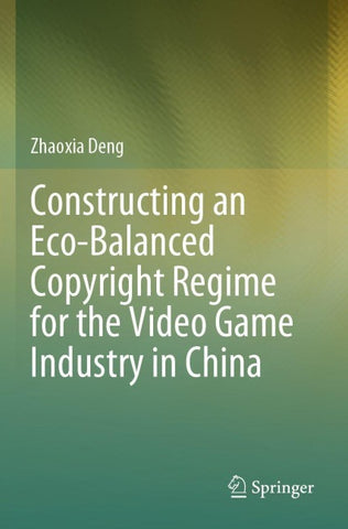 Constructing an Eco-Balanced Copyright Regime for the Video Game Industry in China