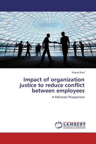 Impact of organization justice to reduce conflict between employees
