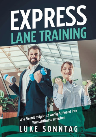 Express Lane Training -Wie Sie mit möglichst wenig Aufwand ihre Wunschfitness erreichen