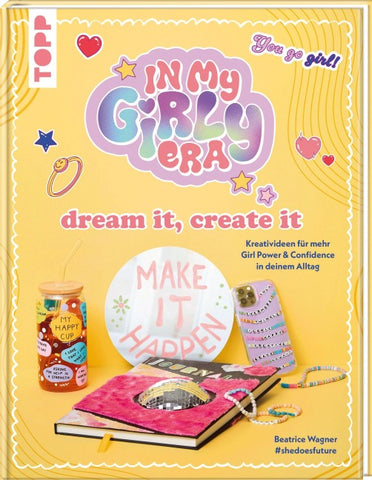 In my Girly Era – dream it, create it. Mein Kreativbuch