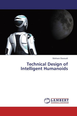 Technical Design of Intelligent Humanoids