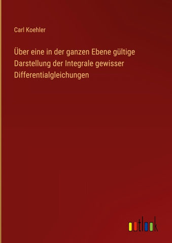 Über eine in der ganzen Ebene gültige Darstellung der Integrale gewisser Differentialgleichungen