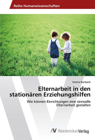 Elternarbeit in den stationären Erziehungshilfen