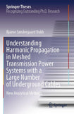 Understanding Harmonic Propagation in Meshed Transmission Power Systems with a Large Number of Underground Cables