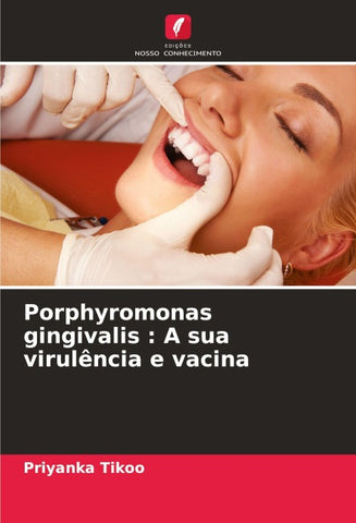 Porphyromonas gingivalis : A sua virulência e vacina