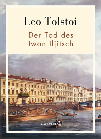 Leo Tolstoi:  Der Tod des Iwan Iljitsch. Vollständige Neuausgabe