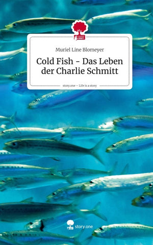 Cold Fish - Das Leben der Charlie Schmitt. Life is a Story - story.one