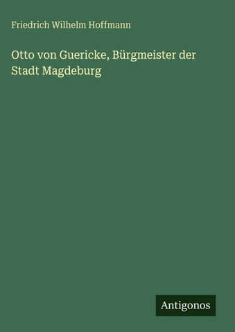 Otto von Guericke, Bürgmeister der Stadt Magdeburg