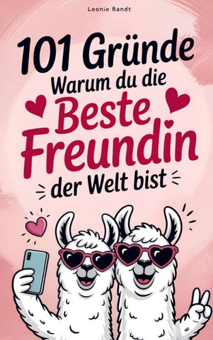 101 Gründe warum du die beste Freundin der Welt bist