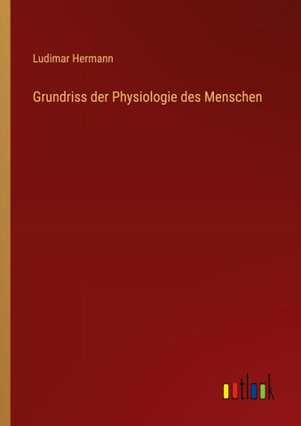 Grundriss der Physiologie des Menschen