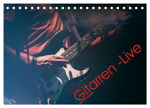 Gitarren - Live (Tischkalender 2026 DIN A5 quer), CALVENDO Monatskalender