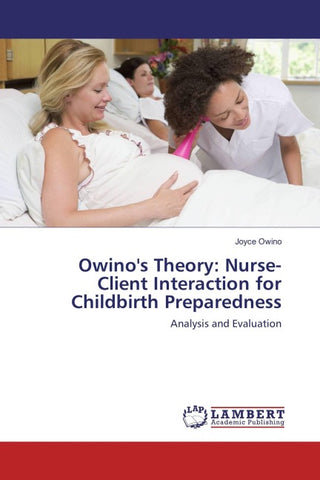Owino's Theory: Nurse-Client Interaction for Childbirth Preparedness