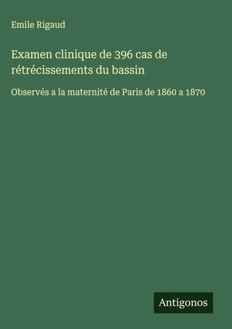 Examen clinique de 396 cas de rétrécissements du bassin