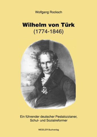 Wilhelm von Türk - ein führender deutscher Pestalozzianer