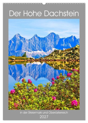 Der Hohe Dachstein (Wandkalender 2027 DIN A2 hoch), CALVENDO Monatskalender