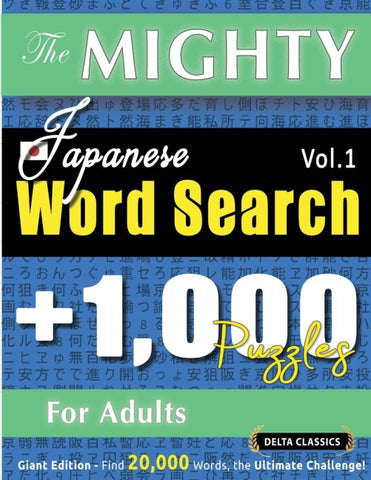 THE MIGHTY JAPANESE WORD SEARCH - 1,000 PUZZLES FOR ADULTS - DELTA CLASSICS - GIANT EDITION - FIND 20,000 WORDS, THE ULTIMATE CHALLENGE!