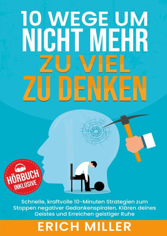 10 Wege, um nicht mehr zu viel zu denken
