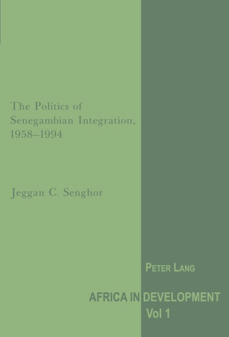 The Politics of Senegambian Integration, 1958-1994